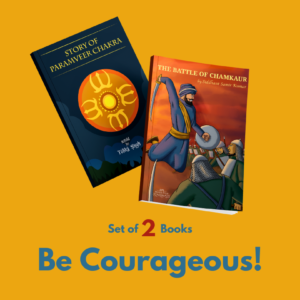 Be Courageous (The Story of Paramveer Chakra + The Battle of Chamkaur)
